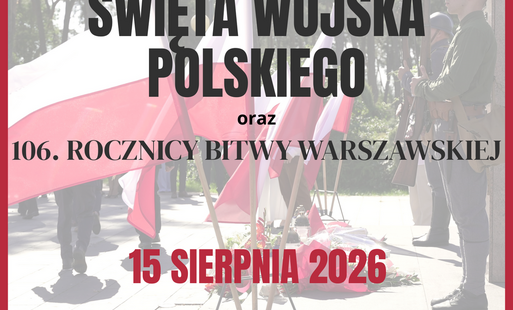 OBCHODY ŚWIĘTA WOJSKA POLSKIEGO ORAZ 106. ROCZNICY BITWY WARSZAWSKIEJ 