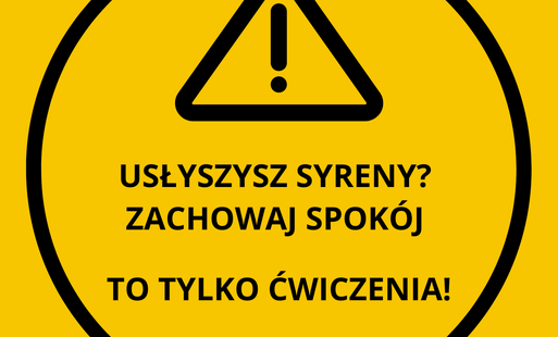 USŁYSZYSZ SYRENY? ZACHOWAJ SPOKÓJ – TO TYLKO ĆWICZENIA!