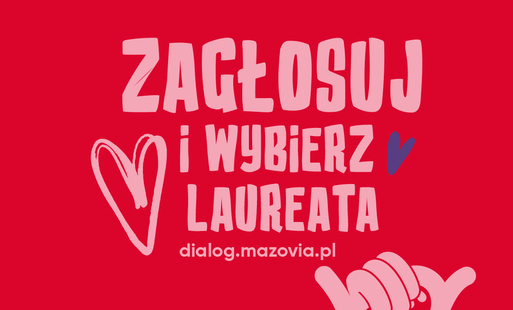 WYBIERZ LAUREATKĘ, LAUREATA  W KATEGORII „NAGRODA MIESZKAŃCÓW MAZOWSZA”  W 16. EDYCJI KONKURSU „MAZOWIECKIE BARWY WOLONTARIATU”