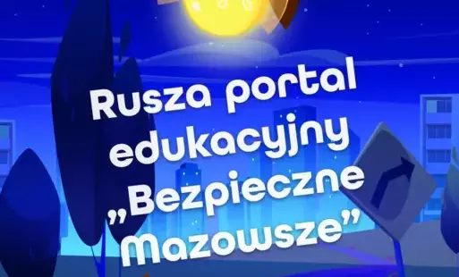 Zdjęcie do RUSZYŁ PORTAL &bdquo;BEZPIECZNE MAZOWSZE&rdquo;